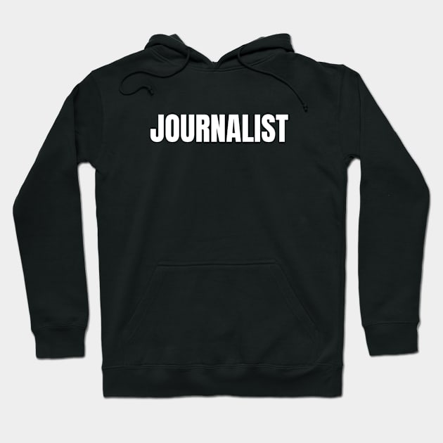 Journalist Word - Simple Bold Text Hoodie by SpHu24